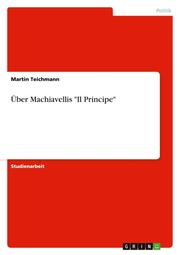Über Machiavellis 'Il Principe'