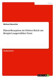 Platon-Rezeption im Dritten Reich am Beispiel ausgewählter Texte