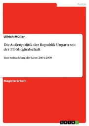 Die Außenpolitik der Republik Ungarn seit der EU-Mitgliedschaft - Cover