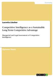 Competitive Intelligence as a Sustainable Long Term Competitive Advantage