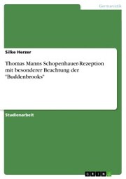 Thomas Manns Schopenhauer-Rezeption mit besonderer Beachtung der 'Buddenbrooks'