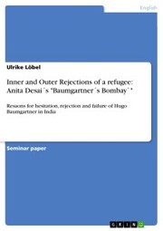 Inner and Outer Rejections of a refugee: Anita Desai's 'Baumgartner's Bombay'' - Cover