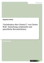 'Nachdenken über Christa T.' von Christa Wolf - Entstehung, strukturelle und sprachliche Besonderheiten
