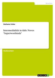 Intermedialität in Aldo Noves 'Superwoobinda'
