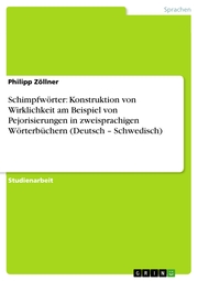Schimpfwörter: Konstruktion von Wirklichkeit am Beispiel von Pejorisierungen in zweisprachigen Wörterbüchern (Deutsch - Schwedisch) - Cover