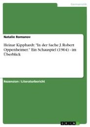 Heinar Kipphardt: 'In der Sache J.Robert Oppenheimer.' Ein Schauspiel (1964) - im Überblick