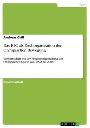 Das IOC als Dachorganisation der Olympischen Bewegung