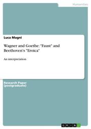 Wagner and Goethe: 'Faust' and Beethoven's 'Eroica'