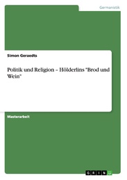 Politik und Religion - Hölderlins 'Brod und Wein'