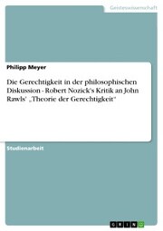 Die Gerechtigkeit in der philosophischen Diskussion - Robert Nozick's Kritik an John Rawls' 'Theorie der Gerechtigkeit' - Cover