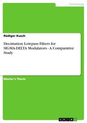 Decimation Lowpass Filters for SIGMA-DELTA Modulators - A Comparative Study - Cover