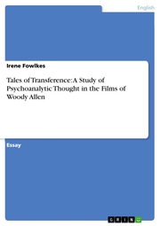 Tales of Transference: A Study of Psychoanalytic Thought in the Films of Woody Allen