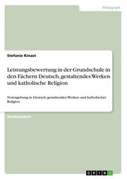 Leistungsbewertung in der Grundschule in den Fächern Deutsch, gestaltendes Werken und katholische Religion