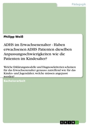 ADHS im Erwachsenenalter - Haben erwachsenen ADHS Patienten dieselben Anpassungsschwierigkeiten wie die Patienten im Kindesalter? - Cover