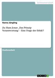 Zu: Hans Jonas 'Das Prinzip Verantwortung' - Eine Frage der Ethik?!