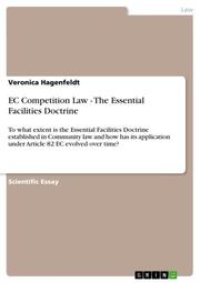 EC Competition Law - The Essential Facilities Doctrine