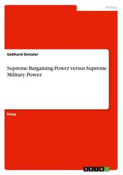 Supreme Bargaining Power versus Supreme Military Power