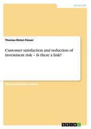 Customer satisfaction and reduction of investment risk - Is there a link?