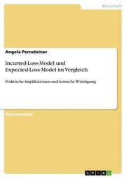 Incurred-Loss-Model und Expected-Loss-Model im Vergleich - praktische Implikatio