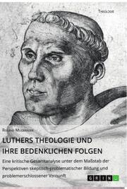 Luthers Theologie und ihre bedenklichen Folgen