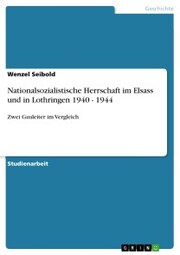 Nationalsozialistische Herrschaft im Elsass und in Lothringen 1940 - 1944