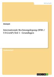 Internationale Rechnungslegung (IFRS/US-GAAP) 1 - Grundlagen