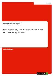 Findet sich in John Lockes Theorie der Rechtsstaatsgedanke? - Cover