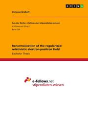Renormalization of the regularized relativistic electron-positron field