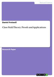 Class Field Theory: Proofs and Applications