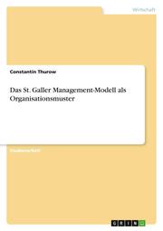 Das St. Galler Management-Modell als Organisationsmuster