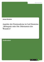 Aspekte der Postmoderne in Carl Einsteins Bebuquin oder Die Dilettanten des Wunders