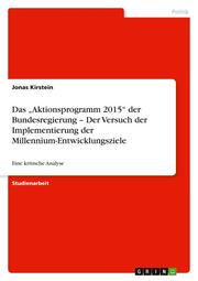 Das Aktionsprogramm 2015 der Bundesregierung - Der Versuch der Implementierung der Millennium-Entwicklungsziele