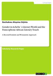 Gender in Achebe's Literary World and the Francophone African Literary Touch