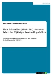 Hans Bokemüller (1885-1911) - Aus dem Leben des 23jährigen Poulain-Flugschülers