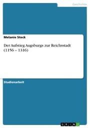 Der Aufstieg Augsburgs zur Reichsstadt (1156 - 1316) - Cover