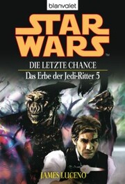 Star Wars. Das Erbe der Jedi-Ritter 5. Die letzte Chance - Cover
