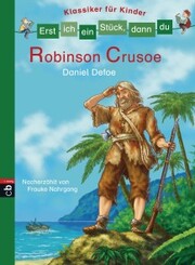 Erst ich ein Stück, dann du - Klassiker für Kinder - Robinson Crusoe