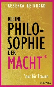 Kleine Philosophie der Macht (nur für Frauen) - Cover