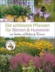 Die schönsten Pflanzen für Bienen und Hummeln. Für Garten, Balkon & Terrasse - Cover