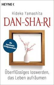 Dan-Sha-Ri: Das Leben entrümpeln, die Seele befreien - Cover