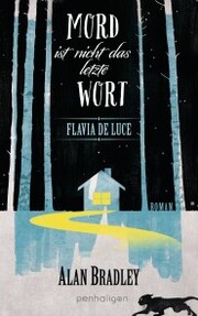 Flavia de Luce 8 - Mord ist nicht das letzte Wort