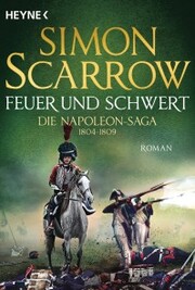Feuer und Schwert - Die Napoleon-Saga 1804 - 1809 - Cover