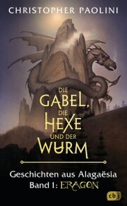Die Gabel, die Hexe und der Wurm. Geschichten aus Alagaësia. Band 1: Eragon - Cover