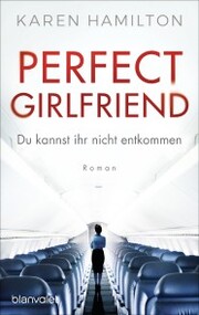 Perfect Girlfriend - Du kannst ihr nicht entkommen