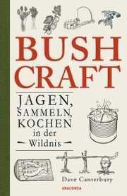 Bushcraft - Jagen, Sammeln, Kochen in der Wildnis (Überlebenstechniken, Survival) - Cover