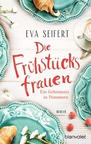 Die Frühstücksfrauen - Ein Geheimnis in Pommern - Cover