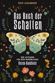 Das Buch der Schatten. Der Leitfaden für dein persönliches Hexen-Handbuch. - Anlage, Aufbau, Anwendung - Cover