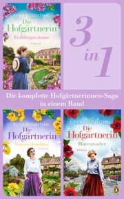 Die Hofgärtnerinnen Saga Band 1-3: Frühlingsträume/ Sommerleuchten/ Blütenzauber (3in1-Bundle). Die komplette Trilogie in einem Band - Cover
