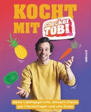Kocht mit Checker Tobi - Meine Lieblingsgerichte, Mitmach-Checks und Checker-Fragen rund ums Essen - Cover