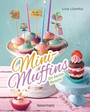 Mini-Muffins - Die besten Rezepte. Schnelle Backrezepte für süße und herzhafte kleine Kuchen - Cover